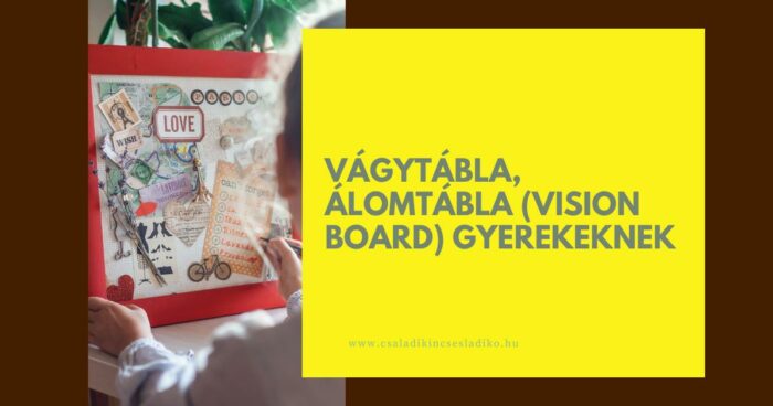 Alomtabla, vision board, vagytabla gyermekeknek